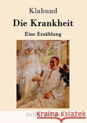 Die Krankheit: Eine Erzählung Klabund 9783743703469 Hofenberg - książka