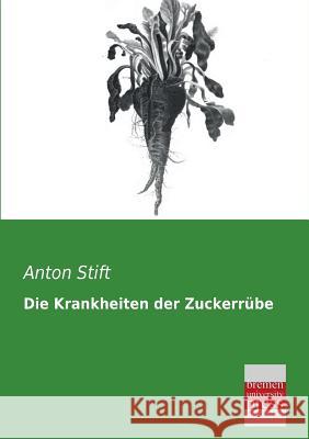 Die Krankheiten Der Zuckerrube Anton Stift 9783955621124 Bremen University Press - książka