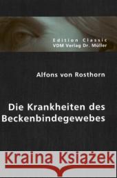 Die Krankheiten des Beckenbindegewebes Rosthorn, Alfons von 9783836401517 VDM Verlag Dr. Müller - książka