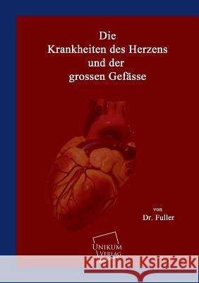 Die Krankheiten Des Herzens Und Der Grossen Gefasse Fuller 9783845701653 UNIKUM - książka