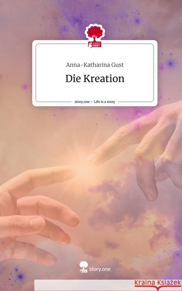 Die Kreation. Life is a Story - story.one Gust, Anna-Katharina 9783710835926 story.one publishing - książka