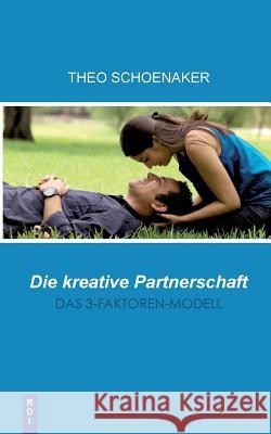 Die kreative Partnerschaft: Das 3 Faktoren Modell Theo Schoenaker 9783932708503 Rdi Verlag - książka