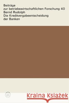 Die Kreditvergabeentscheidung Der Banken: Der Einfluß Von Zinsen Und Sicherheiten Auf Die Kreditgewährung Rudolph, Bernd 9783531112480 Vs Verlag Fur Sozialwissenschaften - książka