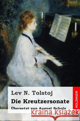 Die Kreutzersonate Lev N. Tolstoj August Scholz 9781533456717 Createspace Independent Publishing Platform - książka