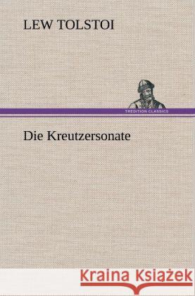 Die Kreutzersonate Tolstoi, Leo N. 9783847262916 TREDITION CLASSICS - książka