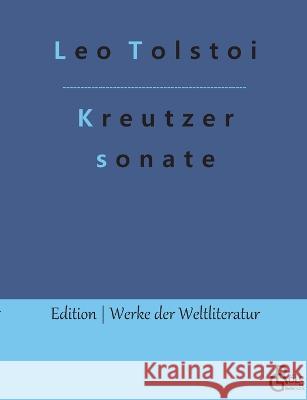 Die Kreutzersonate Count Leo Nikolayevich Tolstoy, 1828-1910, Gra, Redaktion Gröls-Verlag 9783988283504 Grols Verlag - książka