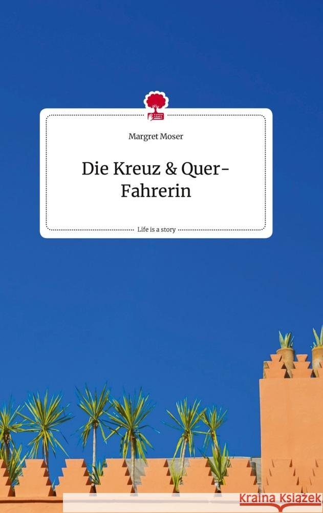 Die Kreuz und Quer-Fahrerin. Life is a Story - story.one Moser, Margret 9783710805028 story.one publishing - książka