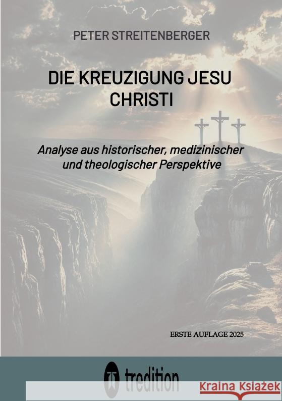Die Kreuzigung Jesu Christi Streitenberger, Peter 9783384499424 tredition - książka