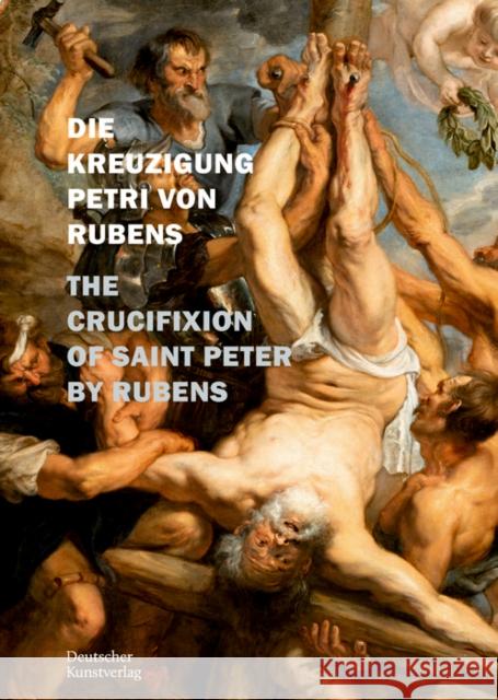 Die Kreuzigung Petri Von P. P. Rubens in St. Petri Zu Köln: The Crucifixion of Saint Peter by Rubens Pufke, Andrea 9783422989528 Deutscher Kunstverlag - książka