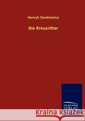Die Kreuzritter Henryk Sienkiewicz 9783846003275 Salzwasser-Verlag Gmbh - książka