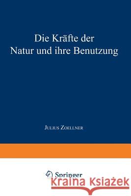 Die Kräfte Der Natur Und Ihre Benutzung Zoellner, Julius 9783662240663 Springer - książka