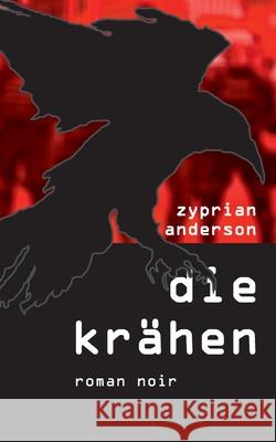Die Krähen: Roman Noir Zyprian Anderson 9783755782261 Books on Demand - książka
