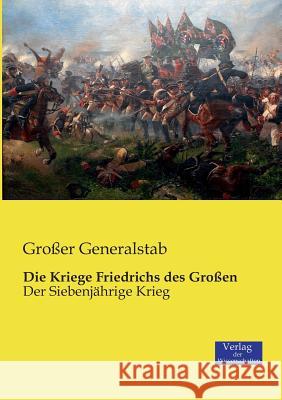 Die Kriege Friedrichs des Großen: Der Siebenjährige Krieg Großer Generalstab 9783957000385 Vero Verlag - książka