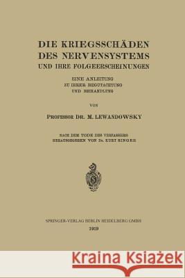 Die Kriegsschäden Des Nervensystems Und Ihre Folgeerscheinungen: Eine Anleitung Zu Ihrer Begutachtung Und Behandlung Lewandowsky, M. 9783662323618 Springer - książka