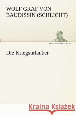 Die Kriegsurlauber Baudissin, Wolf Ernst Hugo Emil von 9783842403376 TREDITION CLASSICS - książka
