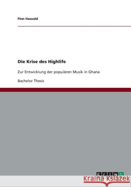 Die Krise des Highlife: Zur Entwicklung der populären Musik in Ghana Hassold, Finn 9783638873055 Grin Verlag - książka