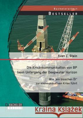 Die Krisenkommunikation von BP beim Untergang der Deepwater Horizon: Wie 