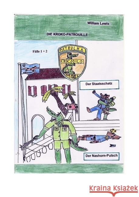 Die Kroko-Patrouille Band 1: Der Staatsschatz : Fälle 1 + 2 Lewis, William 9783745093612 epubli - książka