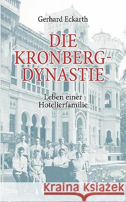 Die Kronberg-Dynastie: Leben einer Hotelierfamilie Eckarth, Gerhard 9783833468872  - książka