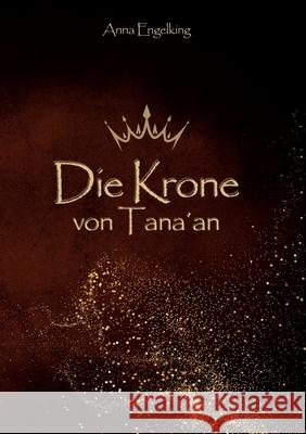 Die Krone von Tana´an Engelking, Anna 9783384535948 tredition - książka