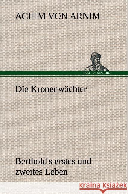 Die Kronenwächter Arnim, Achim von 9783847242611 TREDITION CLASSICS - książka