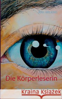 Die Körperleserin: Ein Cordelia Storm Thriller Wilkins, Ray 9783743141414 Books on Demand - książka