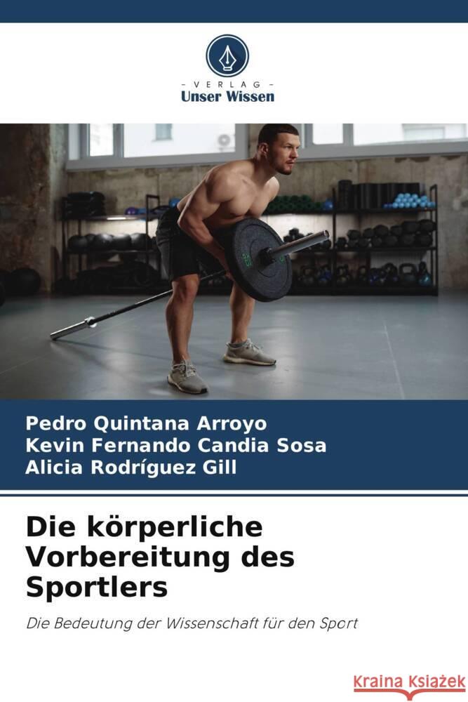 Die k?rperliche Vorbereitung des Sportlers Pedro Quintan Kevin Fernando Candi Alicia Rodr?gue 9786206891666 Verlag Unser Wissen - książka