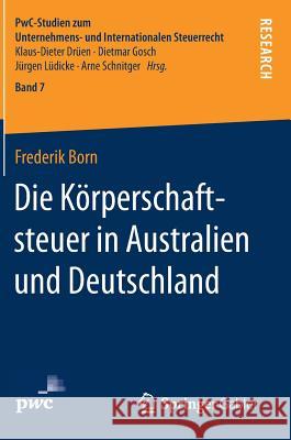 Die Körperschaftsteuer in Australien Und Deutschland Born, Frederik 9783658187835 Springer Gabler - książka