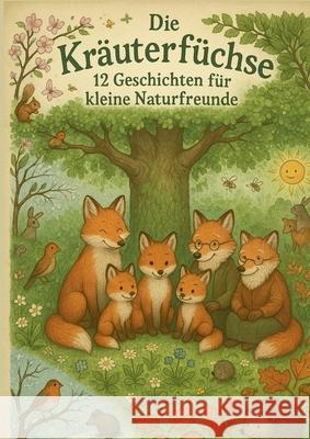 Die Kr?uterf?chse: 12 Geschichten f?r kleine Naturfreunde Leonie Kettner 9783819266386 Bod - Books on Demand - książka