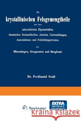 Die Krystallinischen Felsgemengtheile Nach Ihren Mineralischen Eigenschaften, Chemischen Bestandtheilen, Abarten, Umwandlungen, Associationen Und Fels Senft, Ferdinand 9783642512889 Springer - książka