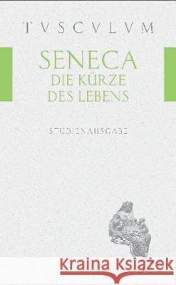 Die Kürze Des Lebens / de Brevitate Vitae: Lateinisch - Deutsch Seneca 9783050055114 Artemis & Winkler - książka