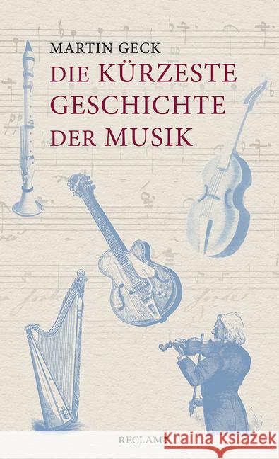 Die kürzeste Geschichte der Musik Geck, Martin 9783150112892 Reclam, Ditzingen - książka