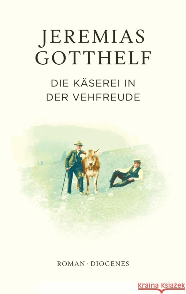 Die Käserei in der Vehfreude Gotthelf, Jeremias, Theisohn, Philipp 9783257073034 Diogenes - książka