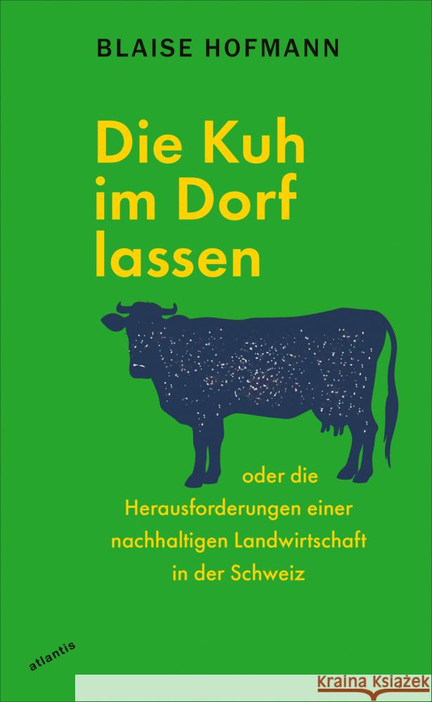 Die Kuh im Dorf lassen Hofmann, Blaise 9783715250373 Atlantis Zürich - książka