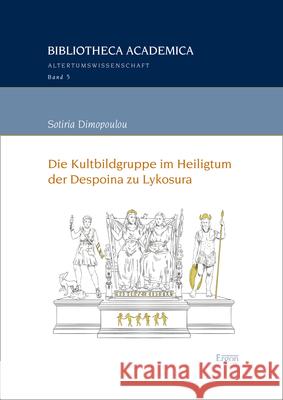 Die Kultbildgruppe Im Heiligtum Der Despoina Zu Lykosura Dimopoulou, Sotiria 9783956509773 Ergon - książka