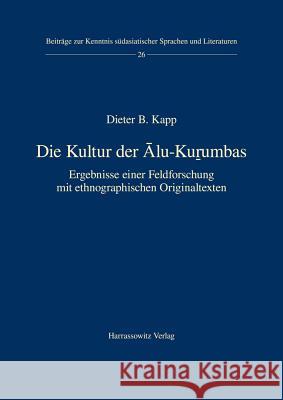 Die Kultur Der Alu-Kurumbas: Ergebnisse Einer Feldforschung Mit Ethnographischen Originaltexten Kapp, Dieter B. 9783447109482 Harrassowitz - książka