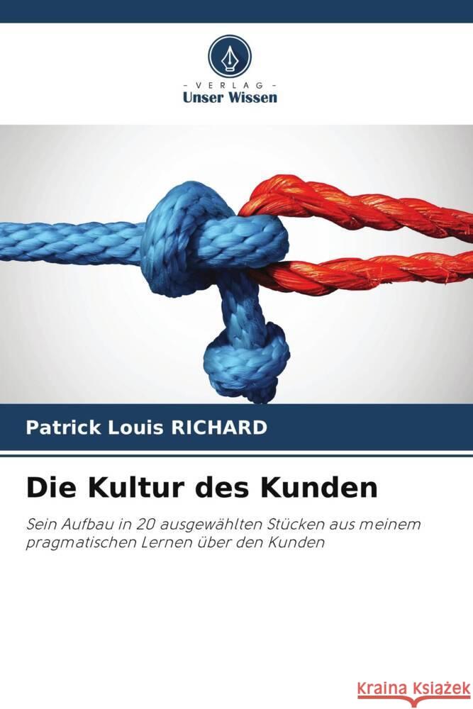 Die Kultur des Kunden RICHARD, Patrick Louis 9786208207649 Verlag Unser Wissen - książka