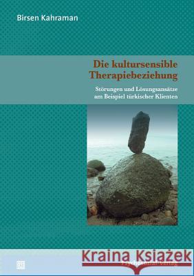 Die kultursensible Therapiebeziehung Kahraman, Birsen 9783898067676 Psychosozial-Verlag - książka