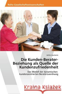 Die Kunden-Berater-Beziehung als Quelle der Kundenzufriedenheit Laumann Janko 9783639851793 AV Akademikerverlag - książka