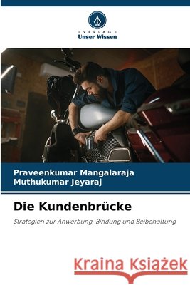Die Kundenbrücke MANGALARAJA, PRAVEENKUMAR, JEYARAJ, MUTHUKUMAR 9786209011832 Verlag Unser Wissen - książka
