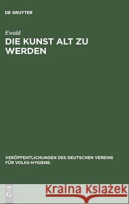 Die Kunst Alt Zu Werden Ewald 9783486732405 Walter de Gruyter - książka