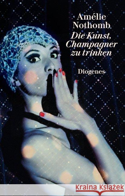 Die Kunst, Champagner zu trinken Nothomb, Amélie 9783257261493 Diogenes - książka