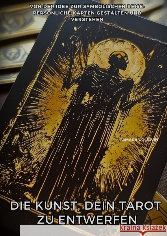 Die Kunst, Dein Tarot zu entwerfen Goldwin, Tamara 9783384483386 tredition - książka
