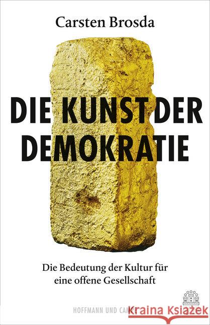 Die Kunst der Demokratie : Die Bedeutung der Kultur für eine offene Gesellschaft Brosda, Carsten 9783455008401 Hoffmann und Campe - książka