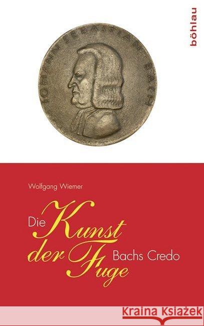 Die Kunst Der Fuge: Bachs Credo Wiemer, Wolfgang 9783412509118 Böhlau - książka