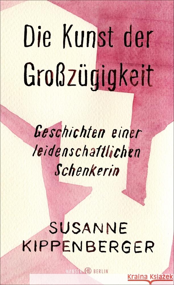 Die Kunst der Großzügigkeit Kippenberger, Susanne 9783446267916 Hanser Berlin in Carl Hanser Verlag GmbH & Co - książka