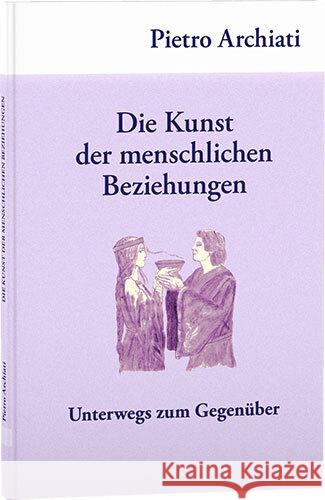 Die Kunst der menschlichen Beziehungen Pietro, Archiati 9783867727716 Rudolf Steiner Ausgaben - książka