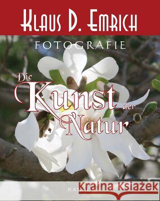 Die Kunst der Natur Emrich, Klaus D. 9780993686733 Von Der Alps Publishing Corporation - książka