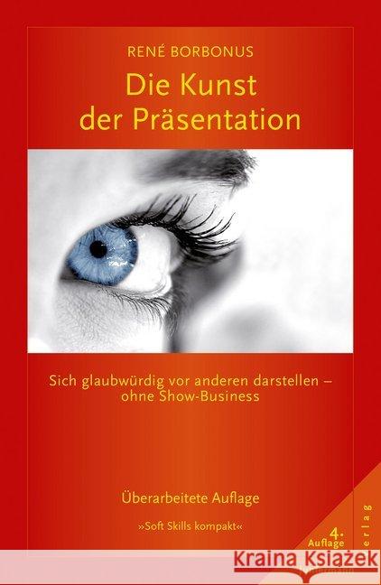 Die Kunst der Präsentation : Sich glaubwürdig vor anderen darstellen - ohne Show-Business Borbonus, René 9783955714956 Junfermann - książka