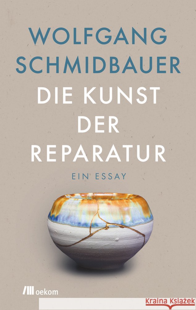 Die Kunst der Reparatur : Ein Essay Schmidbauer, Wolfgang 9783962381837 oekom - książka